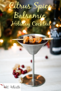 The Citrus Spice Balsamic Cocktail tastes like the holidays. Citrus Spice Balsamic, ginger, bourbon and a squeeze of orange is perfect for a wintry night. ~By Wet Whistle Drinks by Darla Bentley